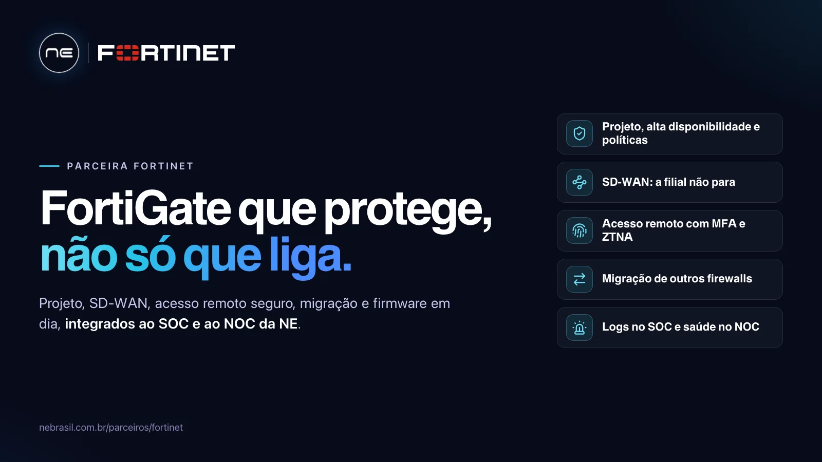 FortiGate que protege: projeto, SD-WAN e SOC integrados à NE